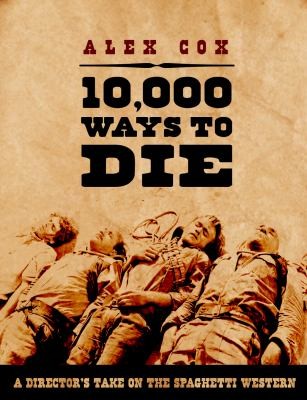 Cover for 10000 Ways To Die A Directors Take On The Spaghetti Western
