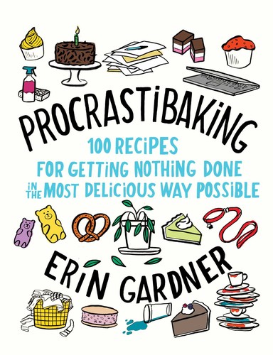 Cover for Procrastibaking: 100 Recipes for Getting Nothing Done in the Most Delicious Way Possible