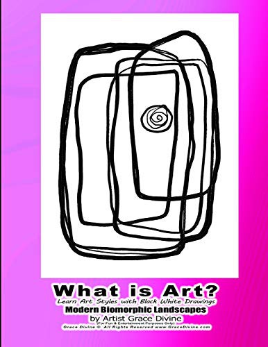 Cover for What is Art? Learn Art Styles with Black White Drawings Modern Biomorphic Landscapes by Artist Grace Divine