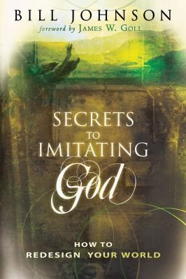 Cover for Secrets To Imitating God How To Redesign Your World