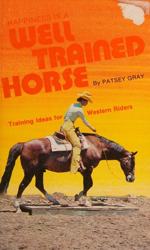 Cover for Happiness is a well-trained horse
