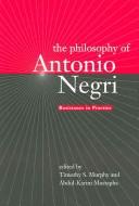 Cover for The philosophy of Antonio Negri