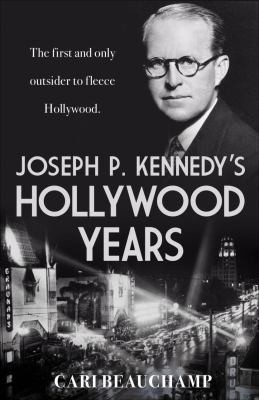 Cover for Joseph P Kennedys Hollywood Years