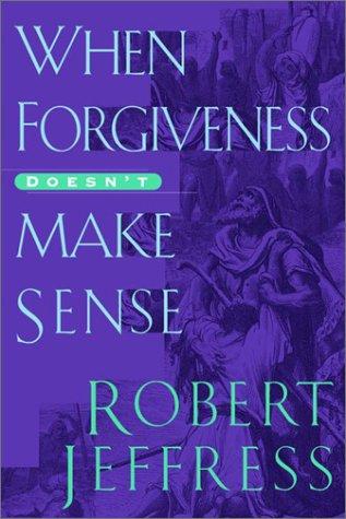 Cover for When forgiveness doesn't make sense