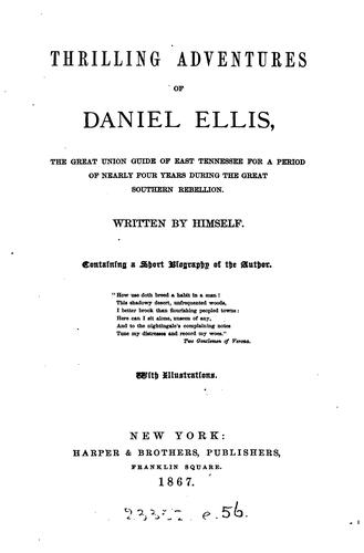 Cover for Thrilling adventures of Daniel Ellis, the great Union guide of east ...