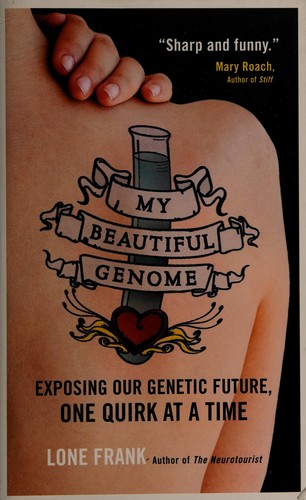 Cover for My Beautiful Genome: Exposing Our Genetic Future, One Quirk at a Time