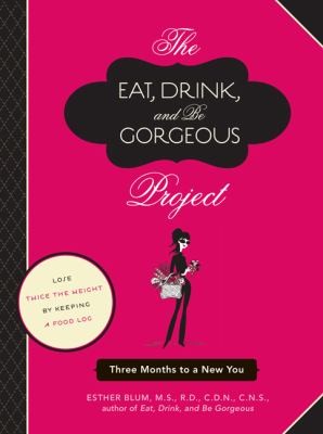 Cover for The Eat Drink And Be Gorgeous Project Three Months To A New You
