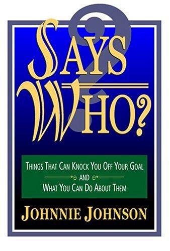Cover for Says Who? Things that Can Knock You Off Your Goal and What You Can Do About Them