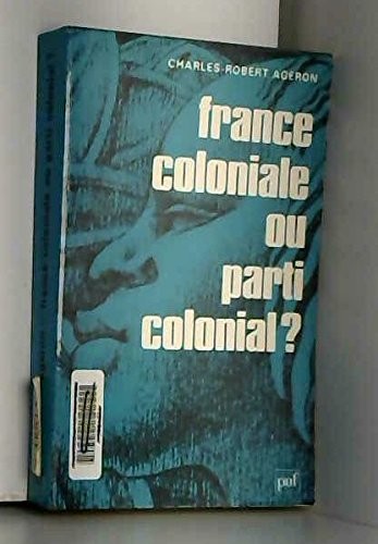 Cover for France coloniale ou parti colonial?