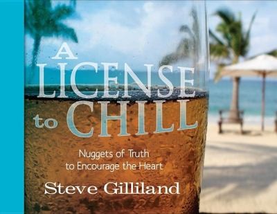 Cover for A License To Chill Nuggets Of Truth To Encourage The Heart