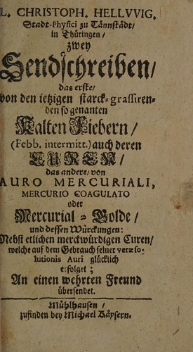 Cover for Zwey Sendschreiben, das erste, von den jetzigen starck-grassirenden ... kalten Fiebern (Febb. intermitt.) auch deren Curen, das andere, von Auro mercuriali, Mercurio coagulato oder Mercurial-Golde, und dessen Würckungen