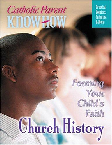Cover for Catholic Parent Know-How, Grade 8 Forming Your Child's Faith (Catholic Parent Know-How)