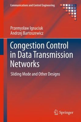 Cover for Congestion Control In Data Transmission Networks Sliding Mode And Other Designs