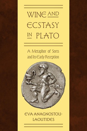 Cover for Wine and Ecstasy in Plato: A Metaphor of Sorts and Its Early Reception
