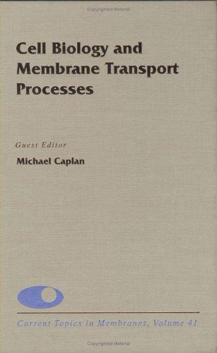 Cover for Cell Biology and Membrane Transport Processes, Volume 41 (Current Topics in Membranes)