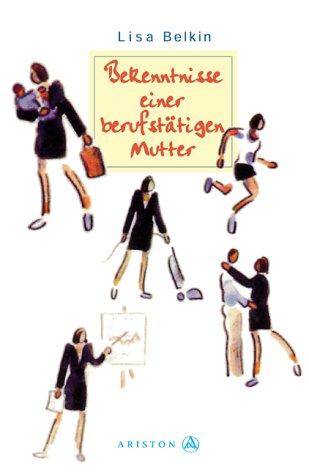 Cover for Bekenntnisse einer berufstätigen Mutter.