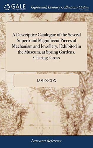 Cover for A Descriptive Catalogue of the Several Superb and Magnificent Pieces of Mechanism and Jewellery, Exhibited in the Museum, at Spring Gardens, Charing-Cross