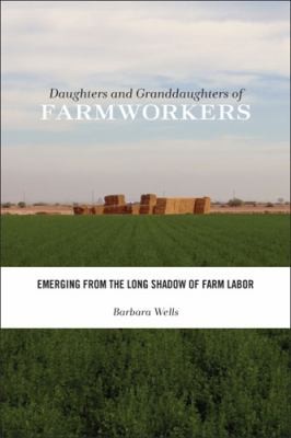 Cover for Daughters And Granddaughters Of Farmworkers Emerging From The Long Shadow Of Farm Labor