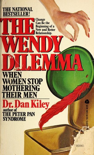 Cover for The Wendy Dilemma : when women stop mothering their men