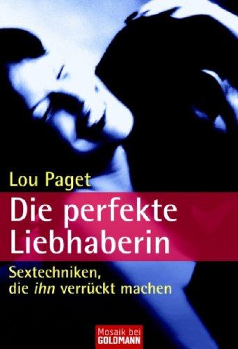 Cover for Die perfekte Liebhaberin. Sextechniken, die ihn verrückt machen.
