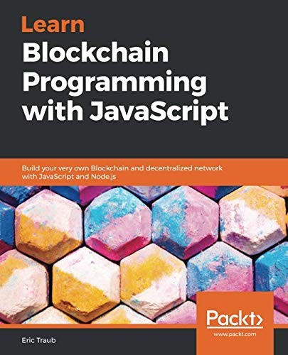 Cover for Learn Blockchain Programming with JavaScript: Build your very own Blockchain and decentralized network with JavaScript and Node.js