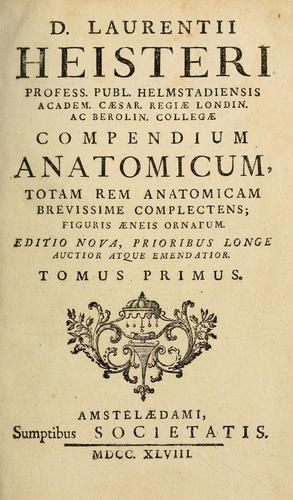 Cover for D. Laurentii Heisteri Profess. Publ. Helmstadiensis Academ. Caesar. Regiae Londin. Ac Berolin. Collegae compendium anatomicum, totam rem anatomicam, brevissime complectens