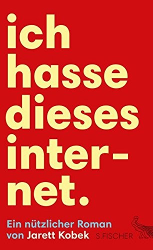 Cover for Ich hasse dieses Internet. Ein nützlicher Roman