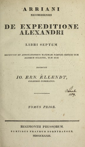 Cover for De expeditione Alexandri libri septem recensuit et annotationibus maximam partem criticis tum aliorum selectis tum suis instruxit Io Ern. Ellendt