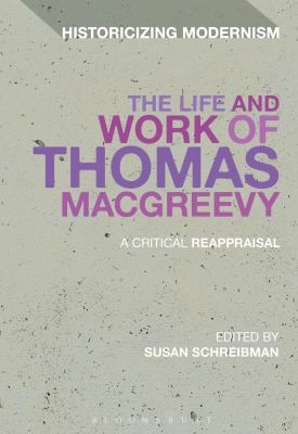 Cover for The Life and Work of Thomas MacGreevy
            
                Historicizing Modernism