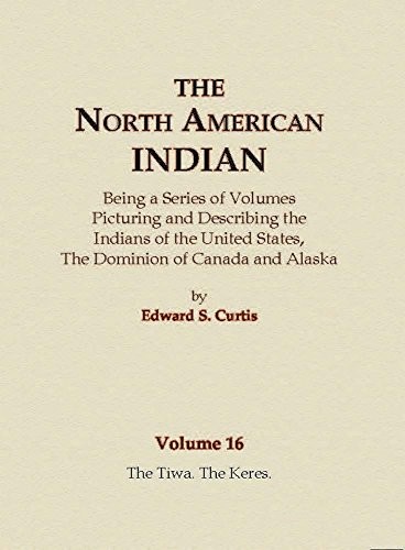 Cover for The North American Indian Volume 16 - The Tiwa, The Keres