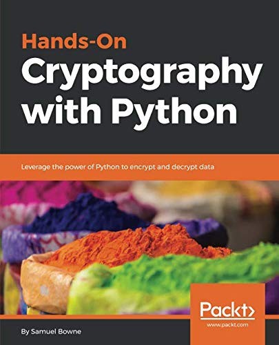 Cover for Hands-On Cryptography with Python: Leverage the power of Python to encrypt and decrypt data