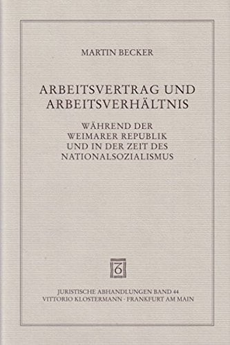 Cover for Arbeitsvertrag Und Arbeitsverhaltnis Wahrend Der Weimarer Republik Und in Der Zeit Des Nationalsozialismus (Juristische Abhandlungen) (German Edition)
