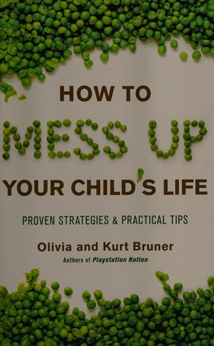 Cover for How to mess up your child's life