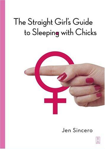 Cover for The Straight Girl's Guide to Sleeping with Chicks