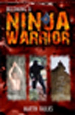 Cover for Becoming A Ninja Warrior A Quest To Recover The Secret Legacy Of Japans Most Secret Warriors