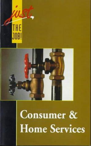 Cover for Consumer & Home Services (Just the Job!)