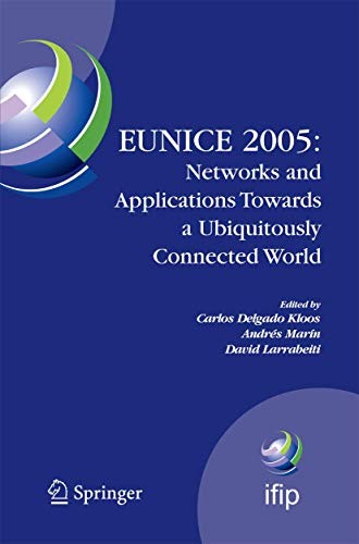 Cover for EUNICE 2005 : Networks and Applications Towards a Ubiquitously Connected World