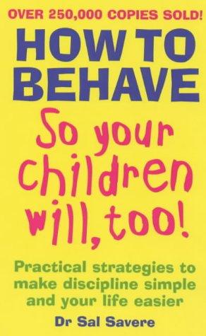 Cover for HOW TO BEHAVE SO YOUR CHILDREN WILL, TOO!