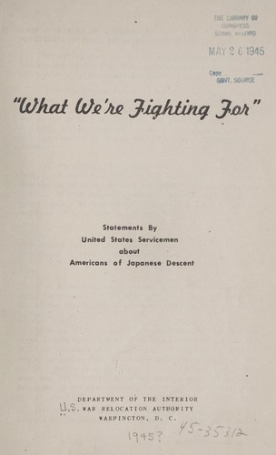 Cover for "What we're fighting for." Statements by United States servicemen about Americans of Japanese descent