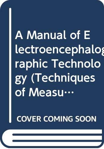 Cover for A Manual of Electroencephalographic Technology (Techniques of Measurement in Medicine Series)
