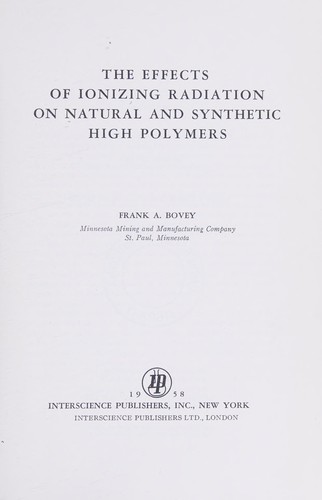 Cover for The effects of ionizing radiation on natural and synthetic high ploymers