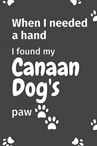 Cover for When I needed a hand, I found my Canaan Dog's paw