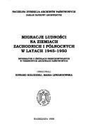 Cover for Migracje ludności na Ziemiach Zachodnich i Północnych w latach 1945-1950