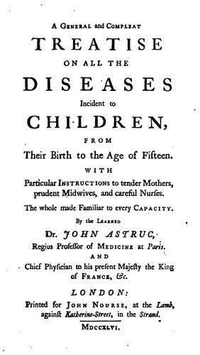 Cover for A General and Compleat Treatise on All the Diseases Incident to Children: From Their Birth to ...