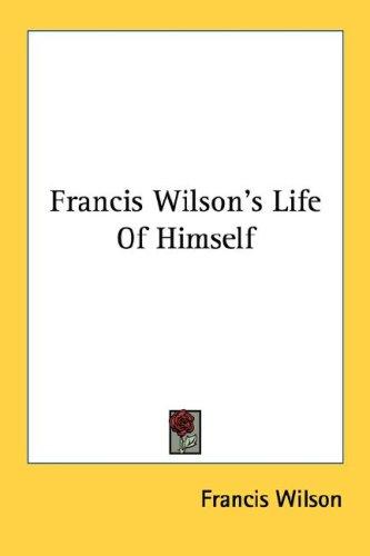Cover for Francis Wilson's Life Of Himself