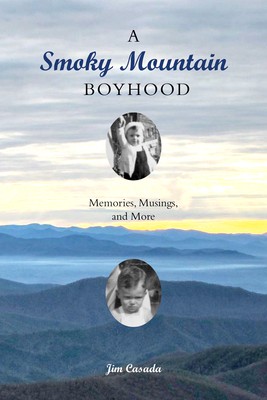 Cover for A Smoky Mountain Boyhood: Memories, Musings, and More