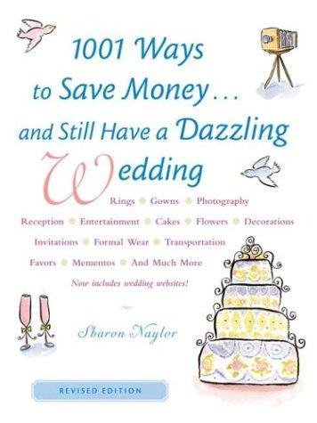 Cover for 1001 ways to save money-- and still have a dazzling wedding