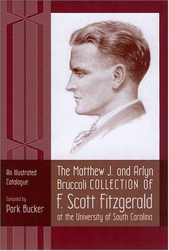 Cover for The Matthew J. And Arlyn Bruccoli Collection Of F. Scott Fitzgerald At The University Of South Carolina