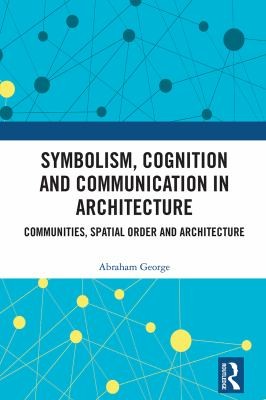Cover for Symbolism, Cognition and Communication in Architecture