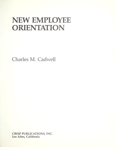 Cover for New employee orientation / Charles M. Cadwell.